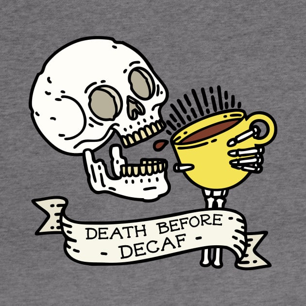 Death Before Decaf by OctoberArts